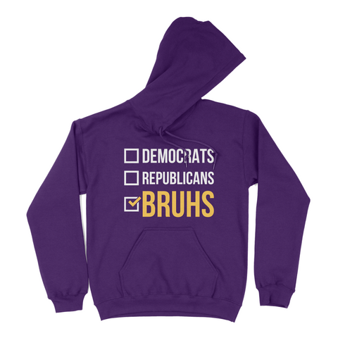 Democrats? Republicans? Bruhs! Hoodie