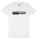 I Love It When They Call Me Big Papa T-Shirt