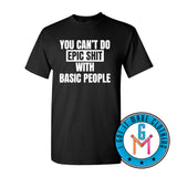 You Can't Do Epic Shit with Basic People