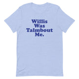 Willis Was Talmbout Me Short-Sleeve Unisex T-Shirt