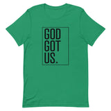 God Got Us Short-Sleeve Unisex T-Shirt