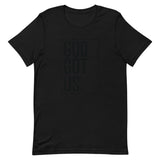 God Got Us Short-Sleeve Unisex T-Shirt