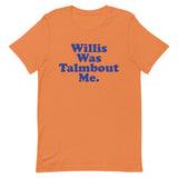 Willis Was Talmbout Me Short-Sleeve Unisex T-Shirt