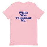 Willis Was Talmbout Me Short-Sleeve Unisex T-Shirt