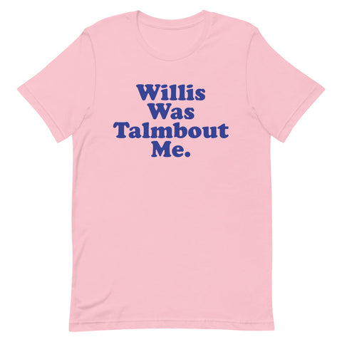 Willis Was Talmbout Me Short-Sleeve Unisex T-Shirt