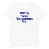 Willis Was Talmbout Me Short-Sleeve Unisex T-Shirt