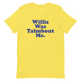 Willis Was Talmbout Me Short-Sleeve Unisex T-Shirt