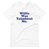 Willis Was Talmbout Me Short-Sleeve Unisex T-Shirt